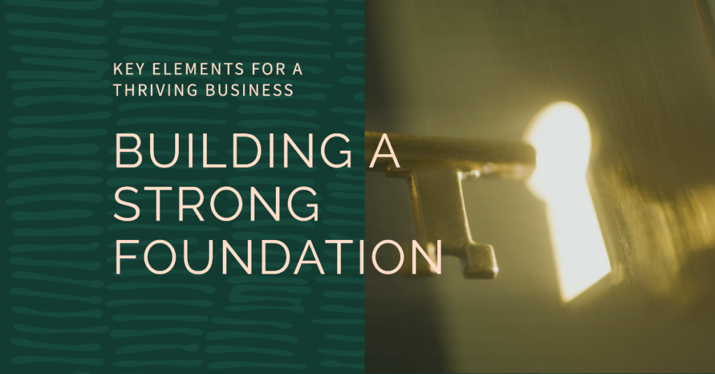 Building a Strong Foundation for a Thriving Business